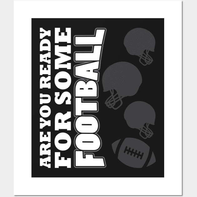 Are You Ready For Some Football Wall Art by TheFlying6